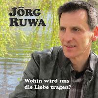 Jörg Ruwa - Wohin Wird Uns Die Liebe Tragen