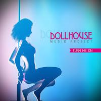 Dollhouse Music Project - Turn Me On