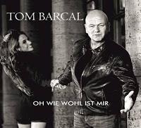 Tom Barcal - Oh Wie Wohl Ist Mir