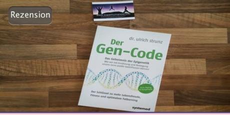 Der Gen-Code - Das Geheimnis der Epigenetik - Wie wir mit Ernährung und Bewegung unsere Gene postiv beeinflussen können. Der Schlüssel zu mehr Lebensfreude, Fitness und optimalem Fatburning