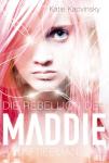 Die Rebellion der Maddie Freeman von Katy Kacvinsky