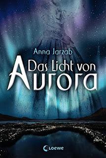 [Rezension] Das Licht von Aurora (Band 1) von Anna Jarzab