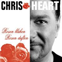 Chris Heart - Rosen Blühen Rosen Duften