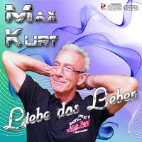 Max Kurt - Liebe Das Leben