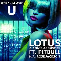 Lotus & Sonic Acoustics feat. A. Rose Jackson - When Im With U