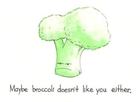 broccoli like you either