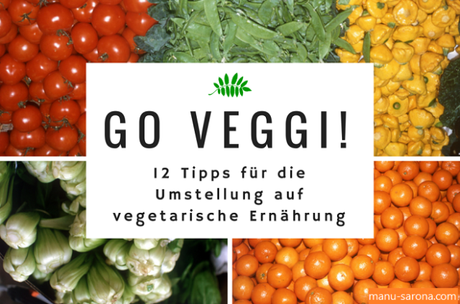 Go Veggi: 12 Tipps für die Umstellung auf vegetarische Ernährung