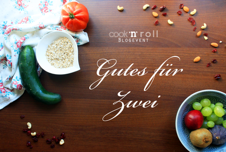 http://cooknroll.at/gutes-fuer-zwei-blogevent/