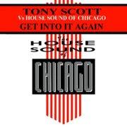 Tony Scott vs. House Sound Of Chicago - Get Into It Again