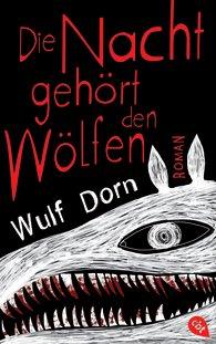 Wulf  Dorn - Die Nacht gehört den Wölfen