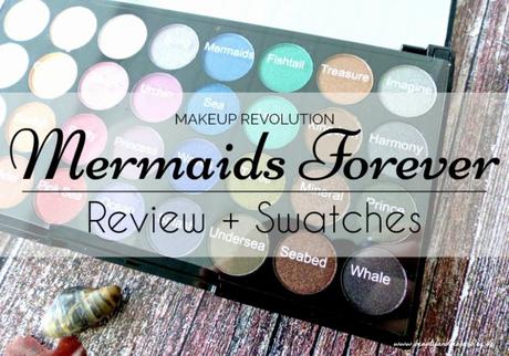 Makeup Revolution Mermaids Forever Palette - Review + Swatches
