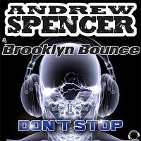 Andrew Spencer & Brooklyn Bounce - Dont Stop