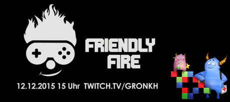 Zusammen mit Gronkh etwas gutes tun: am 12.12.2015 heißt es Friendly Fire!