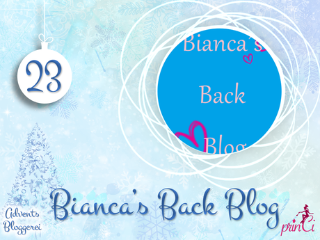 Adventsbloggerei: Nr. 23 - Bianca's Back Blog