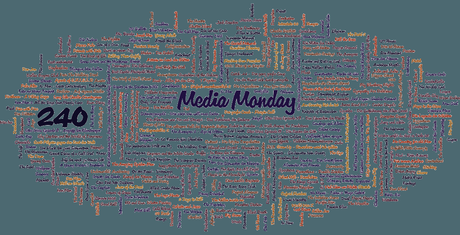 Media Monday #240
