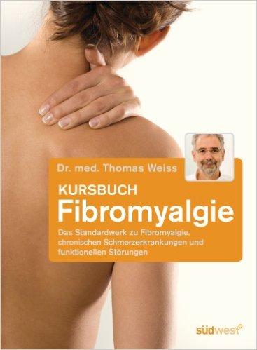 [Kurzrezension] Kursbuch Fibromyalgie von Dr. med. Thomas Weiss