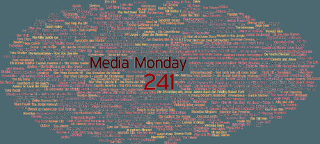 Media Monday #241