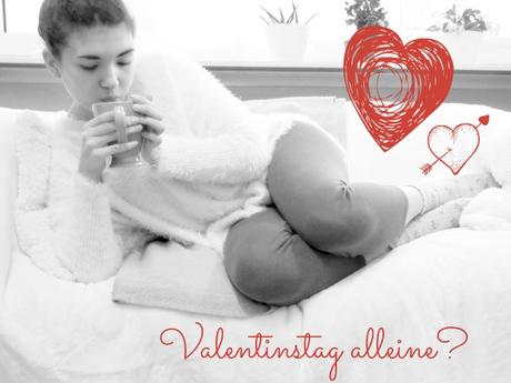 5 Tipps für den Valentinstag alleine! [Blogparade Valentinstag]