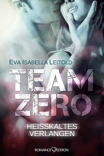 Team Zero 02 - Heisskaltes Verlangen von Eva Isabella Leitold