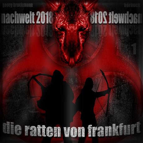 Nachwelt 2018 - Die Ratten von Frankfurt [Hörbuch]