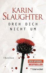 Karin Slaughter: Dreh dich nicht um (Buchcover)