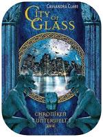 Rezension Cassandra Clare: Chroniken der Unterwelt 03 - City of Glass