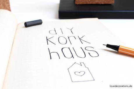 DIY Kork Haus