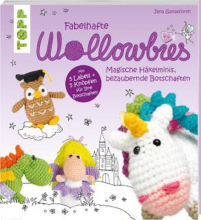 Fabelhafte Wollowbies - Magische Häkelminis, bezaubernde Botschaften