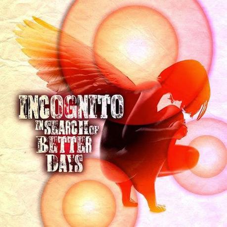 Happy Releaseday: Incognito – In Search of Better Days // Albumtrailer