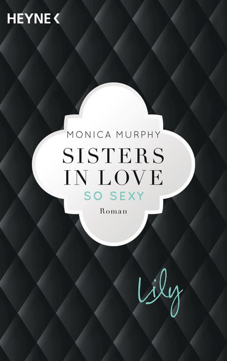 (Rezension) Sisters in Love  Lily, so sexy - Monica Murphy