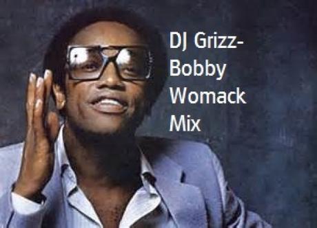 DJ Grizz – Bobby Womack Mix