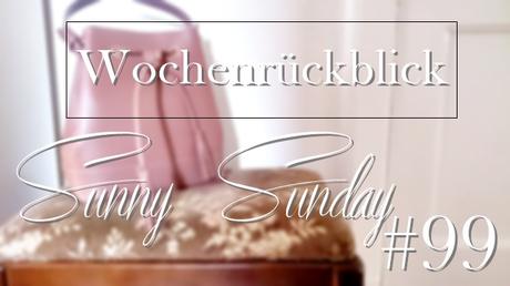 Wochenrückblick | Sunny Sunday #99 - www.josieslittlewonderland.de - header