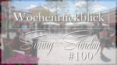WochenrückblickSunny Sunday #100