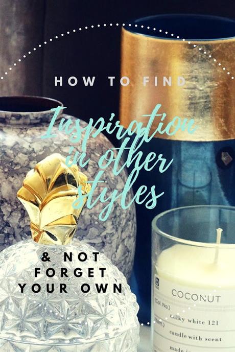 How to: Find inspiration in other styles (but not forget your own!)