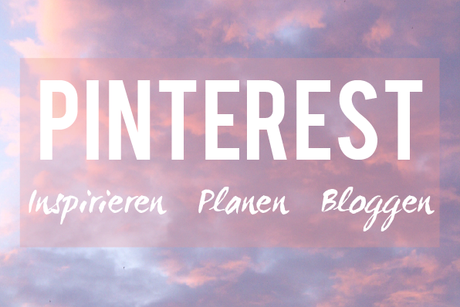 Pinterest: Inspirieren, Planen, Bloggen