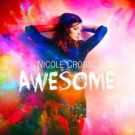 Videopremiere: Nicole Cross mit ihrer Debüt-Single „Awesome“