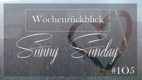 WochenrückblickSunny Sunday #105