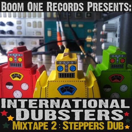 BOOM ONE RECORDS PRESENTS: INTERNATIONAL DUBSTERS – MIXTAPE 2 – Steppers Dub (FREE DOWNLOAD)
