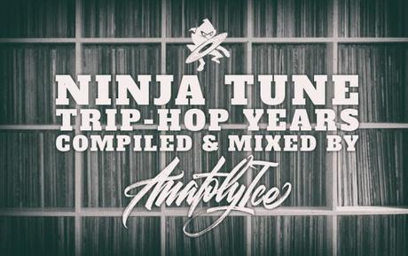 Ninja Tune Trip-Hop Years Special Mix compiled & mixed by Anatoly Ice // free download