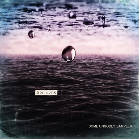 ArchiveX – Some Ungodly Sampler // free download + 3 Videos ArchiveX – Some Ungodly Sampler // free download + 3 Videos