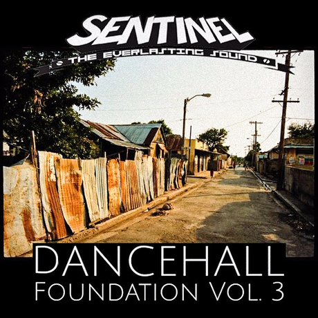 Sentinel Sound pres. Dancehall Foundation Vol 3 // free download