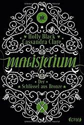 Magisterium – Der Schlüssel aus Bronze | Cassandra Clare & Holly Black