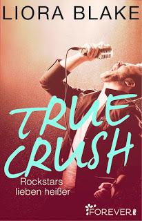 True Rockstars 01 - True Crush: Rockstars lieben heißer von Liora Blake