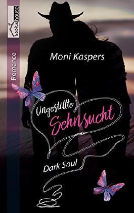Ungestillte Sehnsucht – Dark Soul von Moni Kaspers