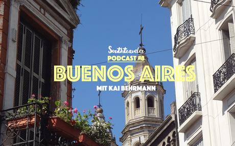 Podcast #9 – Buenos Aires mit Kai Behrmann