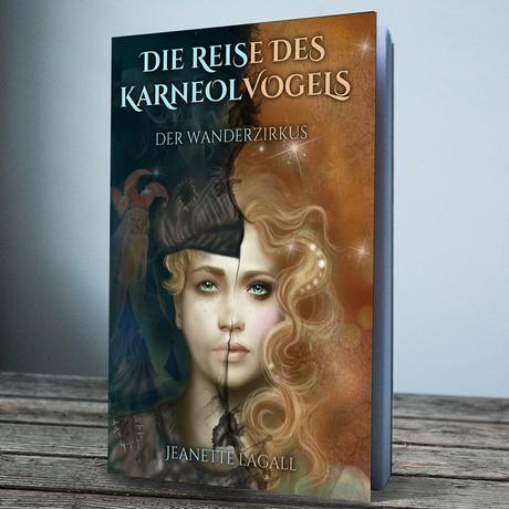 [Cover Monday] Buchcover vorgestellt #3 ~ Die Reise des Karneolvogels: Der Wanderzirkus von Jeanette Lagall