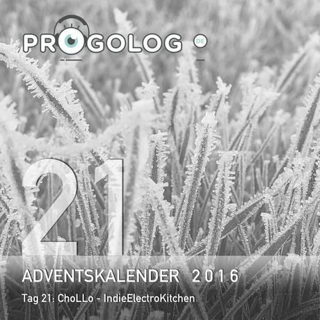Adventskalender 2016 – Tag 21: Chollo – IndieElectroKitchen
