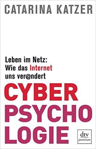 Cyberpsychologie. Leben im Netz: Wie das Internet uns verändert