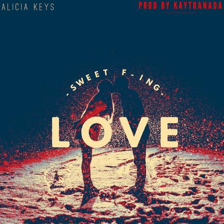 Alicia Keys x KAYTRANADA – Sweet F’in Love