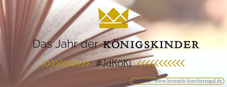 Das Jahr der Königskinder – #JdKöki: Abstimmung für das Februar-Buch!